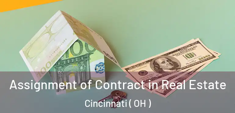  Assignment of Contract in Real Estate Cincinnati ( OH )