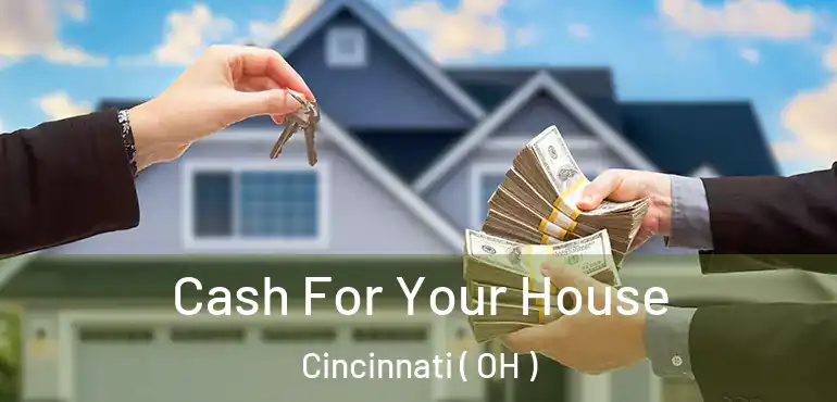  Cash For Your House Cincinnati ( OH )