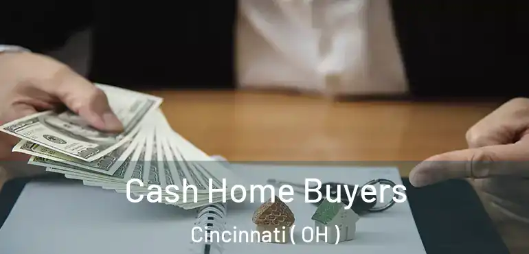  Cash Home Buyers Cincinnati ( OH )