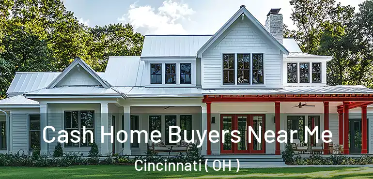  Cash Home Buyers Near Me Cincinnati ( OH )
