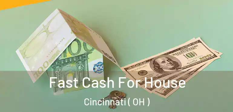 Fast Cash For House Cincinnati ( OH )