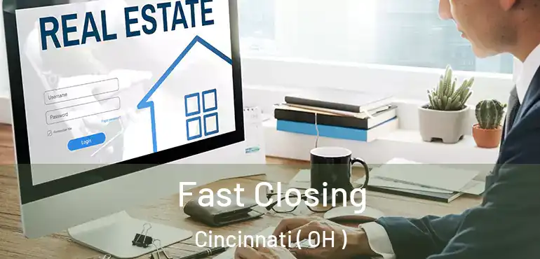  Fast Closing Cincinnati ( OH )