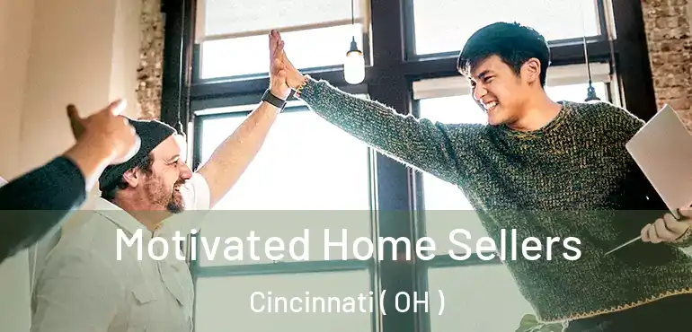  Motivated Home Sellers Cincinnati ( OH )