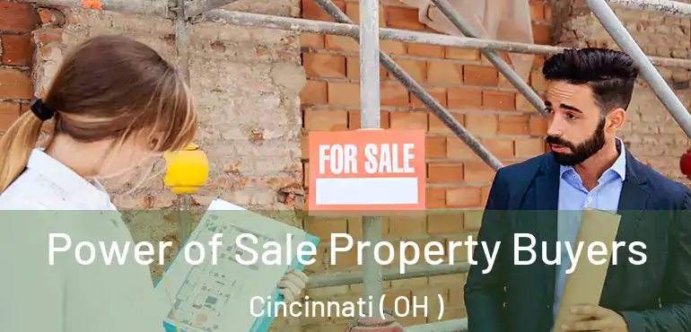  Power of Sale Property Buyers Cincinnati ( OH )