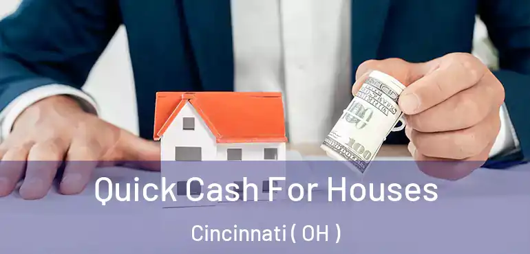  Quick Cash For Houses Cincinnati ( OH )