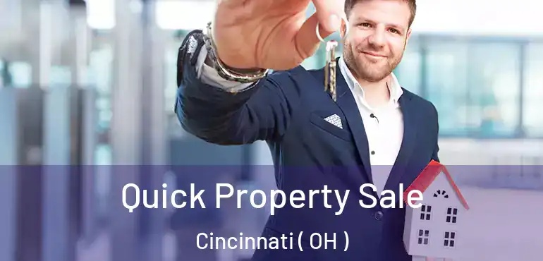  Quick Property Sale Cincinnati ( OH )