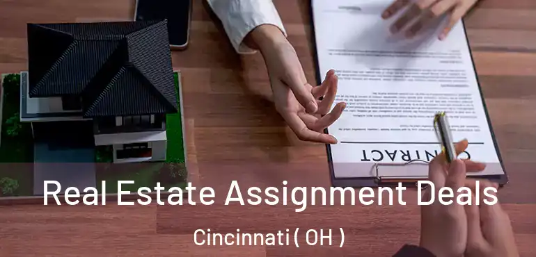  Real Estate Assignment Deals Cincinnati ( OH )