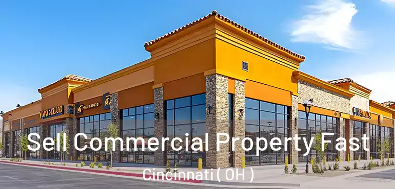  Sell Commercial Property Fast Cincinnati ( OH )