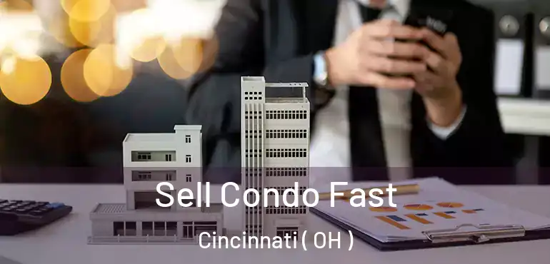  Sell Condo Fast Cincinnati ( OH )