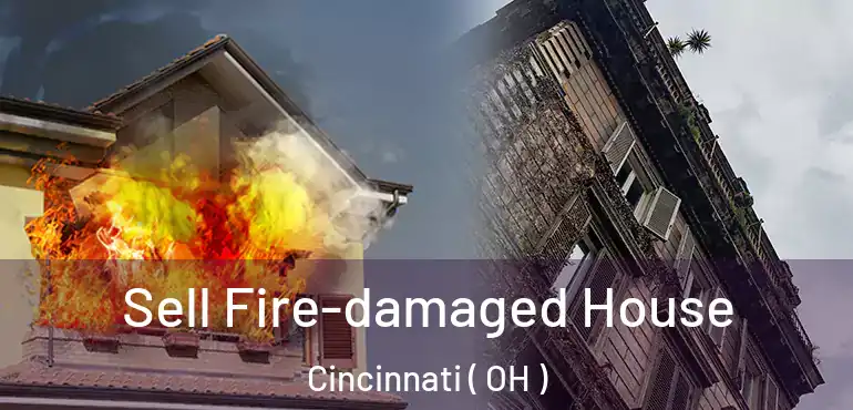 Sell Fire-damaged House Cincinnati ( OH )