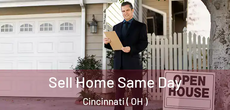  Sell Home Same Day Cincinnati ( OH )