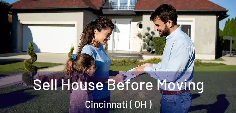  Sell House Before Moving Cincinnati ( OH )