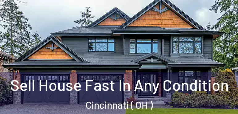  Sell House Fast In Any Condition Cincinnati ( OH )