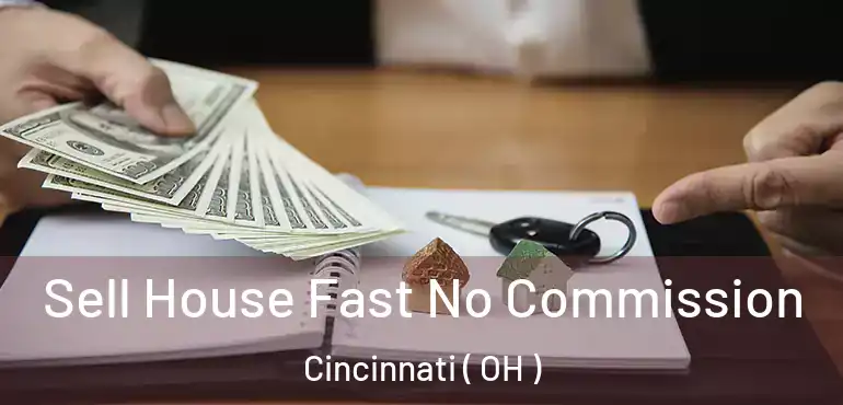  Sell House Fast No Commission Cincinnati ( OH )