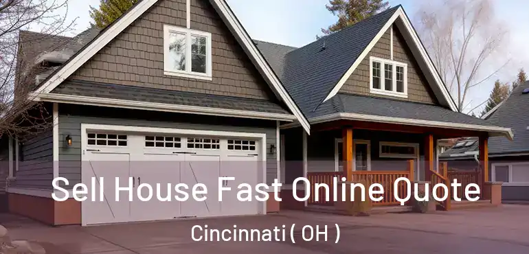  Sell House Fast Online Quote Cincinnati ( OH )