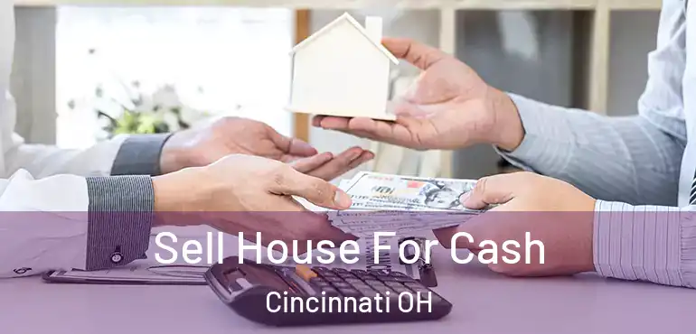  Sell House For Cash Cincinnati OH