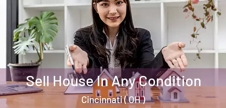  Sell House In Any Condition Cincinnati ( OH )
