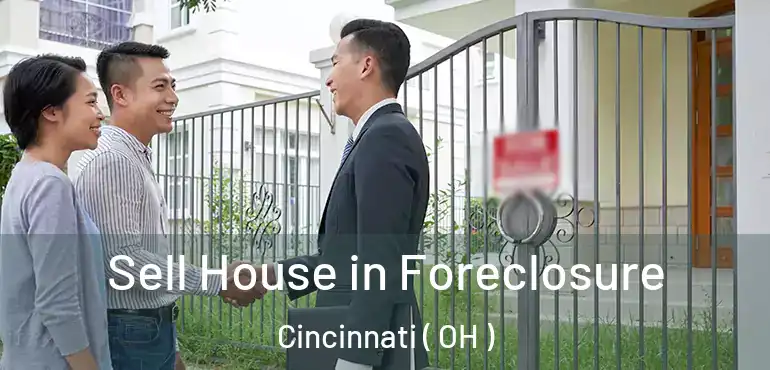  Sell House in Foreclosure Cincinnati ( OH )
