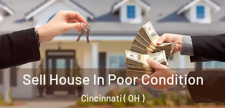  Sell House In Poor Condition Cincinnati ( OH )