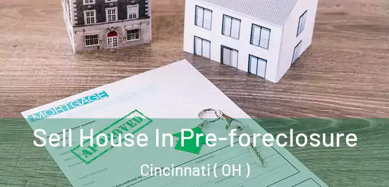  Sell House In Pre-foreclosure Cincinnati ( OH )