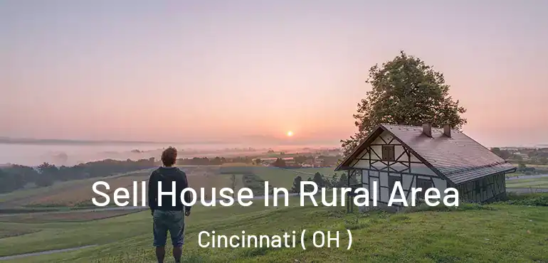  Sell House In Rural Area Cincinnati ( OH )