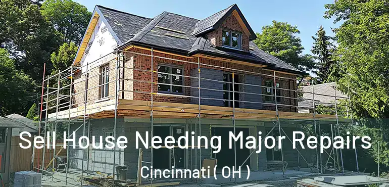  Sell House Needing Major Repairs Cincinnati ( OH )