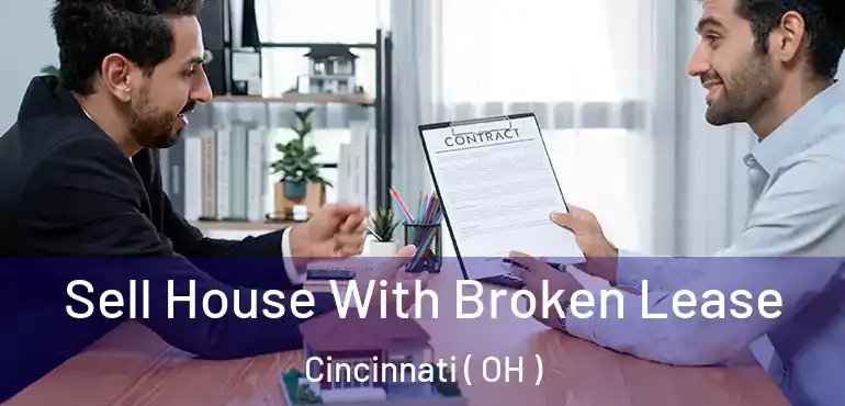  Sell House With Broken Lease Cincinnati ( OH )