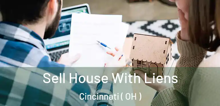  Sell House With Liens Cincinnati ( OH )