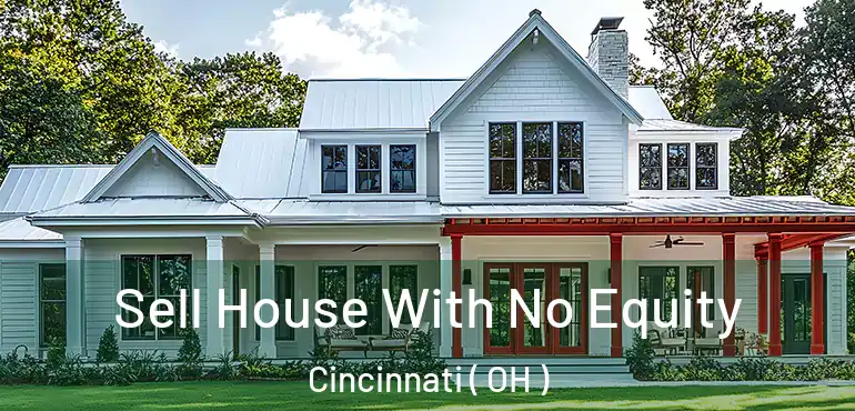  Sell House With No Equity Cincinnati ( OH )