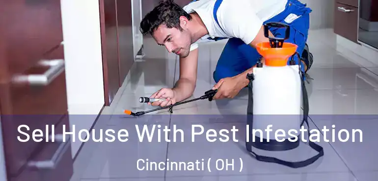  Sell House With Pest Infestation Cincinnati ( OH )
