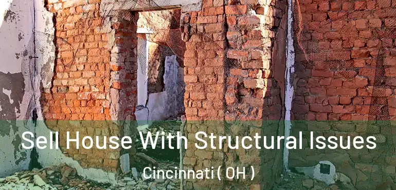  Sell House With Structural Issues Cincinnati ( OH )