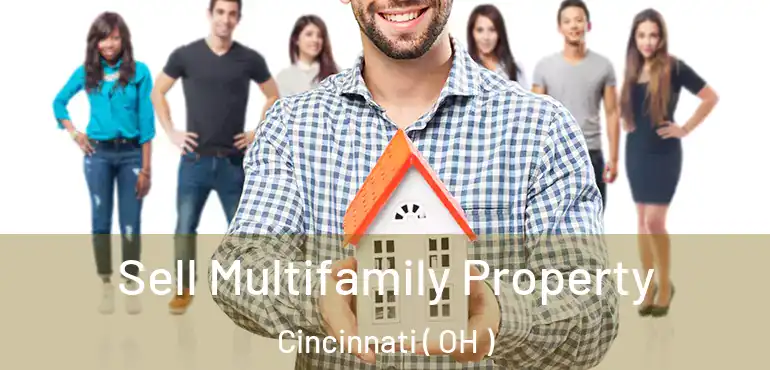  Sell Multifamily Property Cincinnati ( OH )