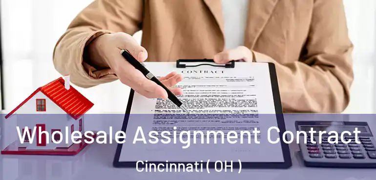  Wholesale Assignment Contract Cincinnati ( OH )