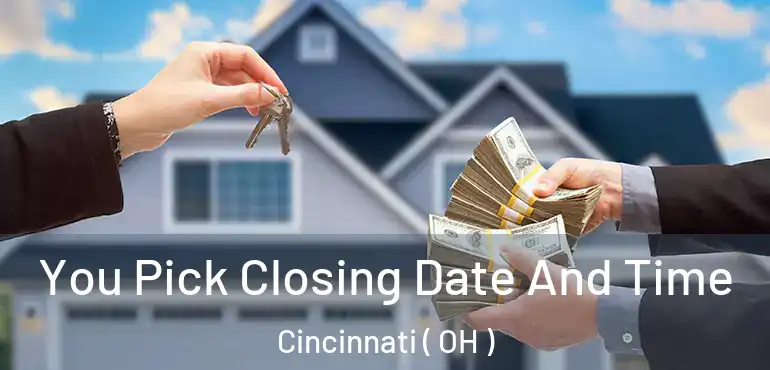  You Pick Closing Date And Time Cincinnati ( OH )